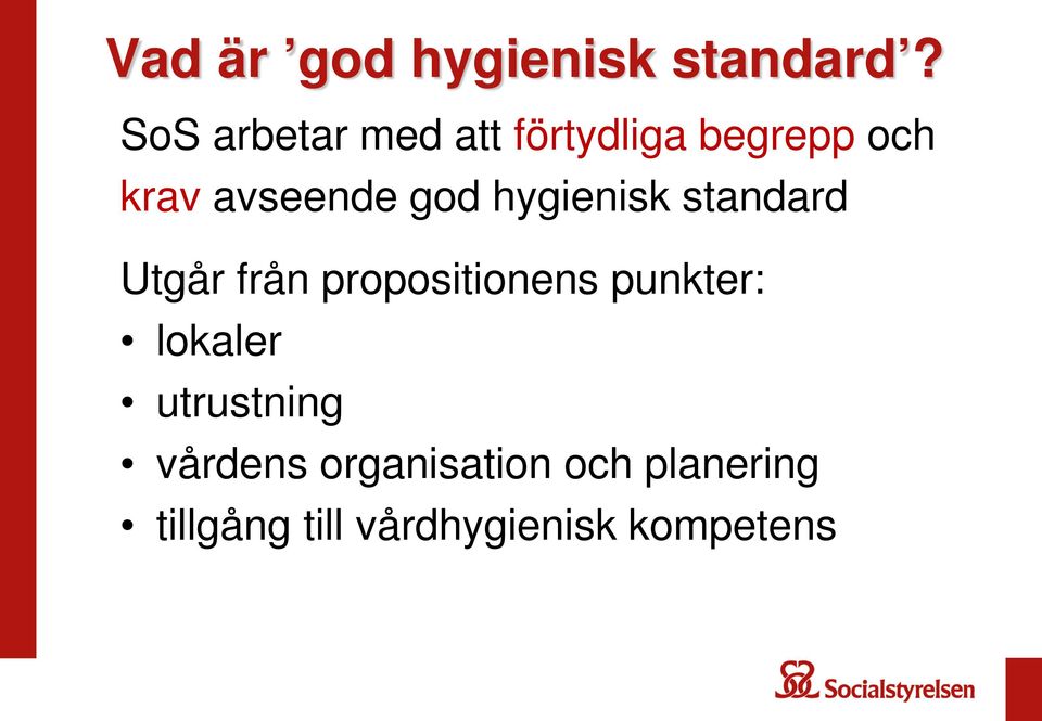 god hygienisk standard Utgår från propositionens punkter: