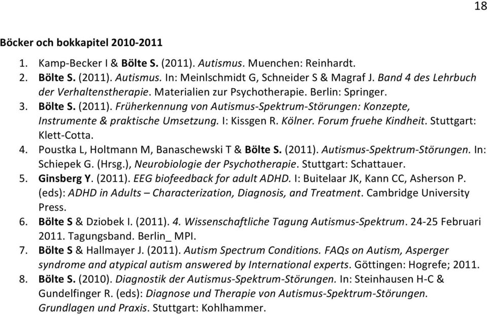 Früherkennung von Autismus- Spektrum- Störungen: Konzepte, Instrumente & praktische Umsetzung. I: Kissgen R. Kölner. Forum fruehe Kindheit. Stuttgart: Klett- Cotta. 4.