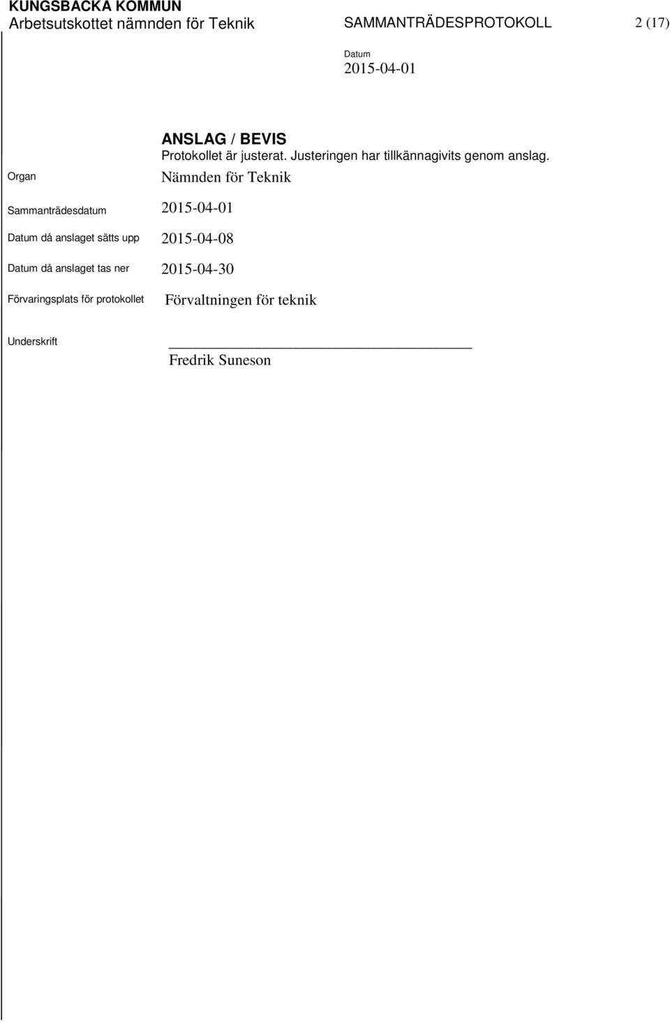 Nämnden för Teknik Sammanträdesdatum då anslaget sätts upp 2015-04-08 då anslaget tas