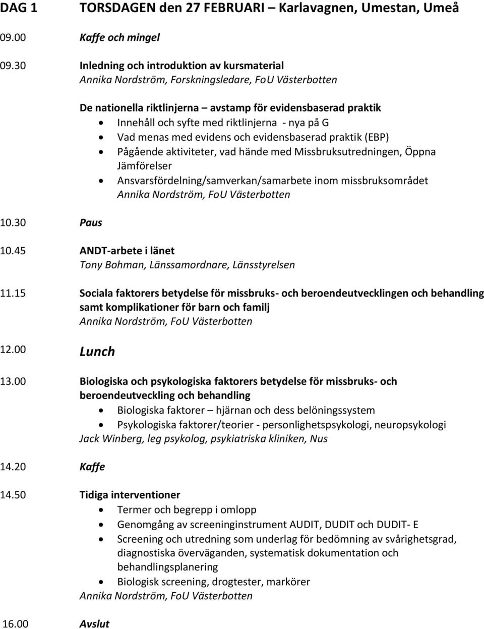 hände med Missbruksutredningen, Öppna Jämförelser Ansvarsfördelning/samverkan/samarbete inom missbruksområdet 10.45 11.