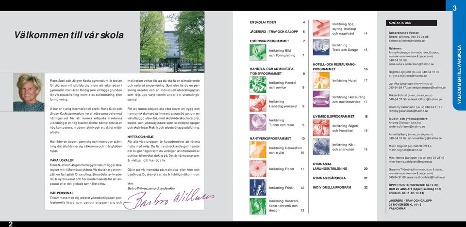 Frans Suell och Jörgen Kocks gymnasium har ett nära samarbete med näringslivet för att kunna erbjuda moderna utbildningar av hög kvalitet.