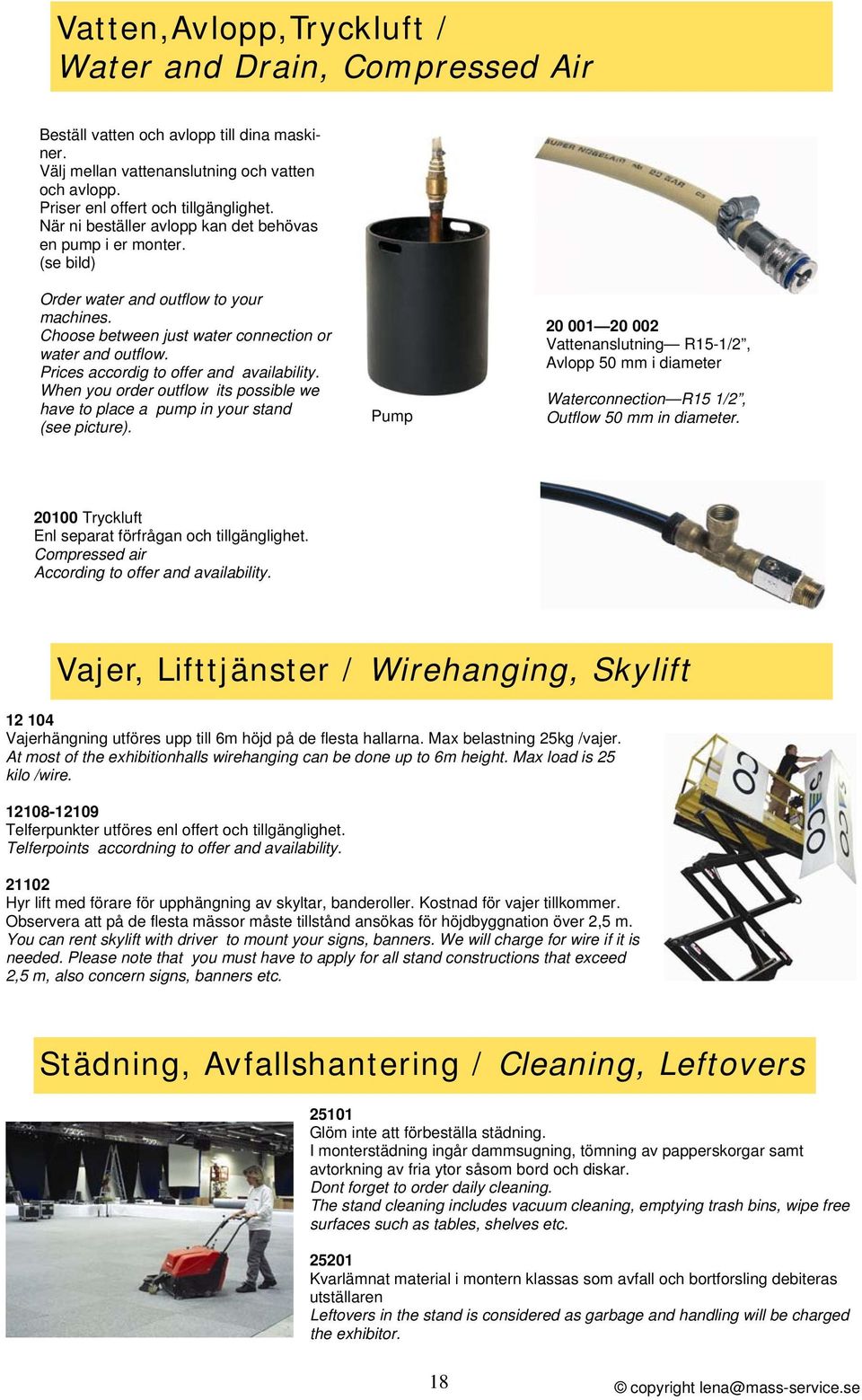 Prices accordig to offer and availability. When you order outflow its possible we have to place a pump in your stand (see picture).