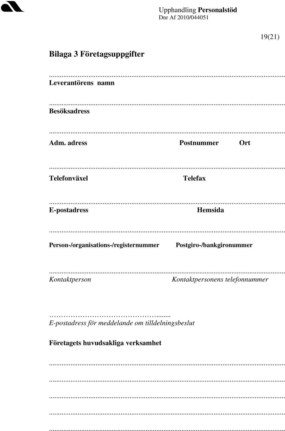 Person-/organisations-/registernummer Postgiro-/bankgironummer Kontaktperson