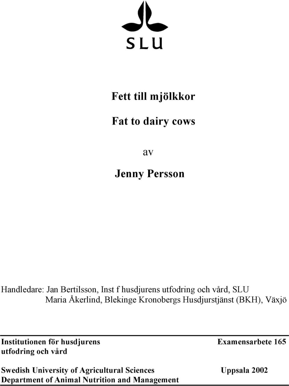 (BKH), Växjö Institutionen för husdjurens Examensarbete 165 utfodring och vård Swedish