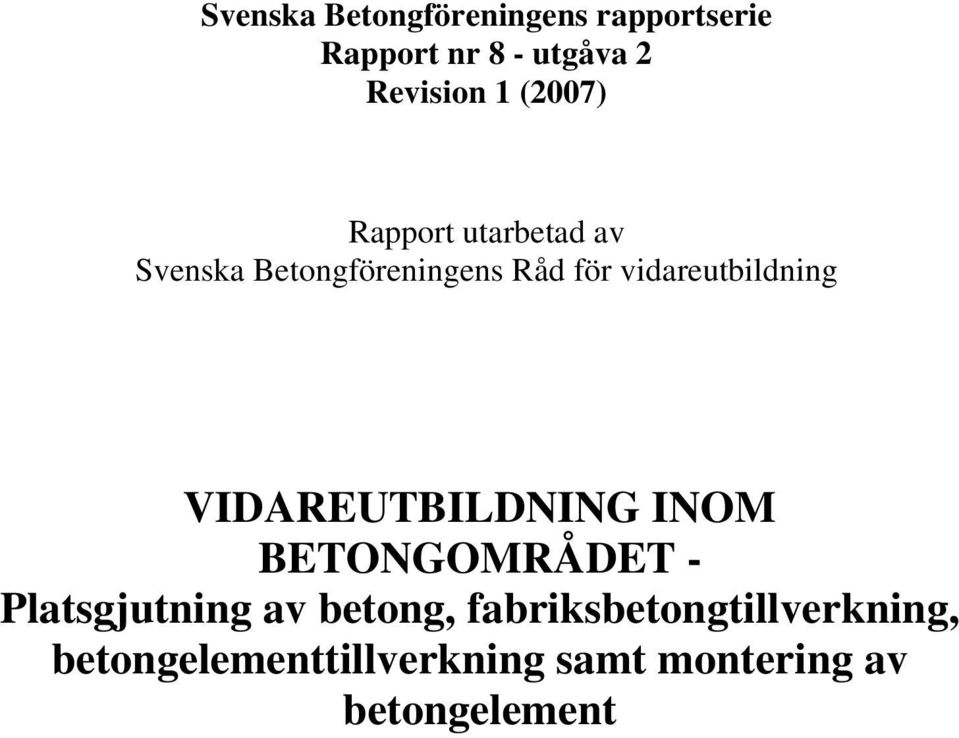 vidareutbildning VIDAREUTBILDNING INOM BETONGOMRÅDET - Platsgjutning av