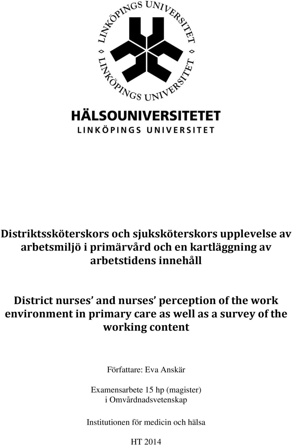 environment in primary care as well as a survey of the working content Författare: Eva