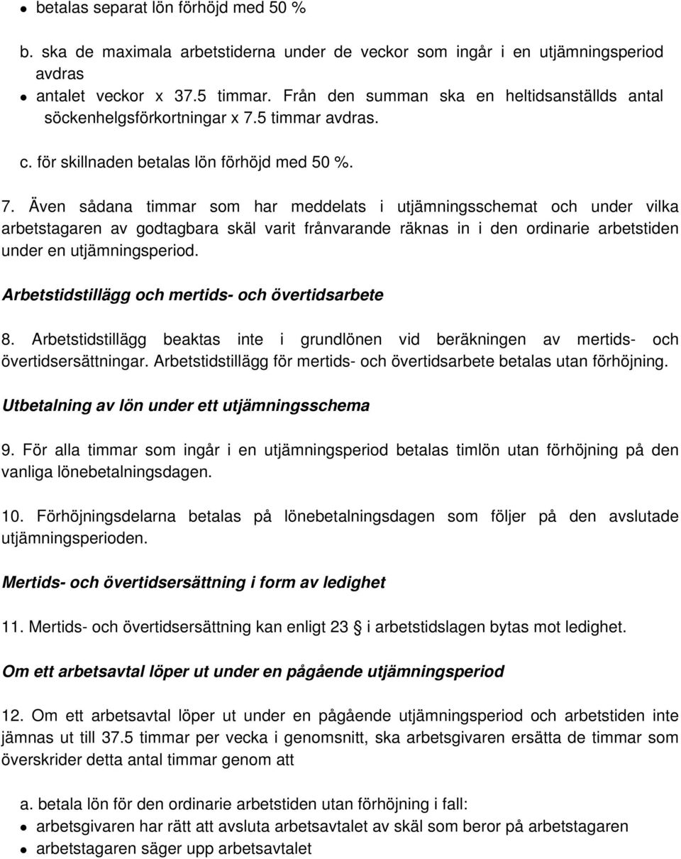 5 timmar avdras. c. för skillnaden betalas lön förhöjd med 50 %. 7.