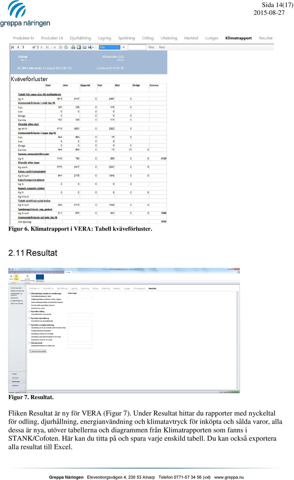 Under Resultat hittar du rapporter med nyckeltal för odling, djurhållning, energianvändning och klimatavtryck för