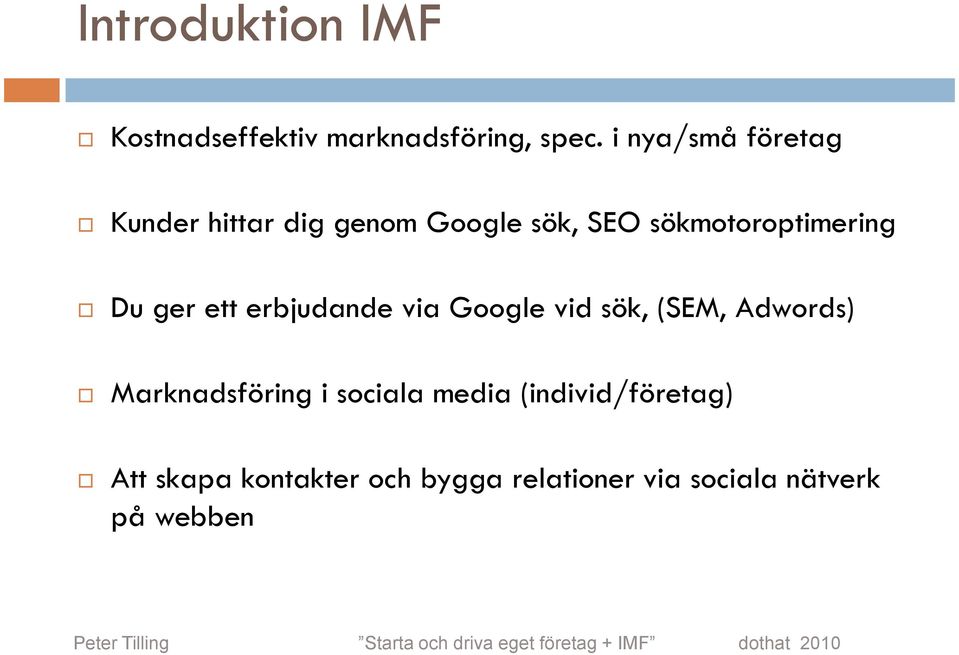 Du ger ett erbjudande via Google vid sök, (SEM, Adwords) Marknadsföring i