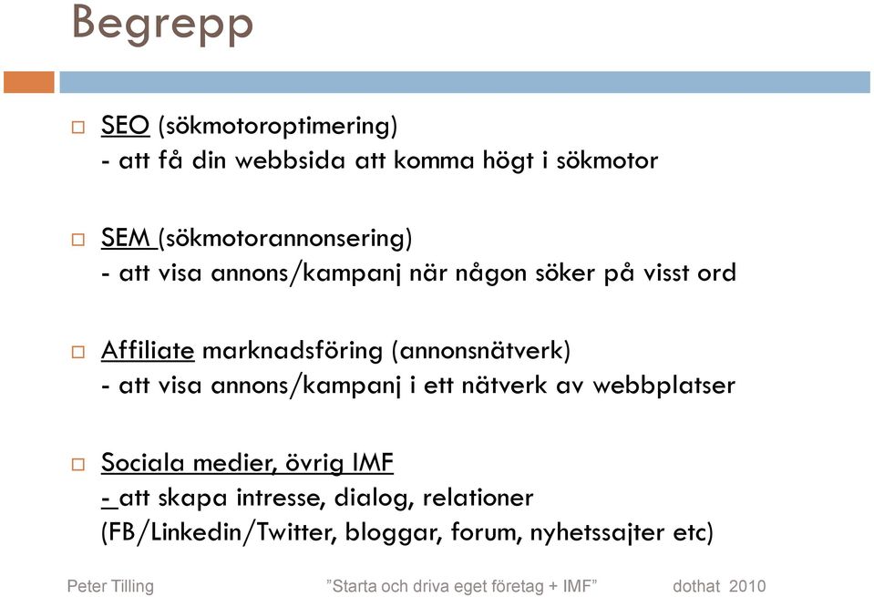 marknadsföring (annonsnätverk) - att visa annons/kampanj i ett nätverk av webbplatser Sociala