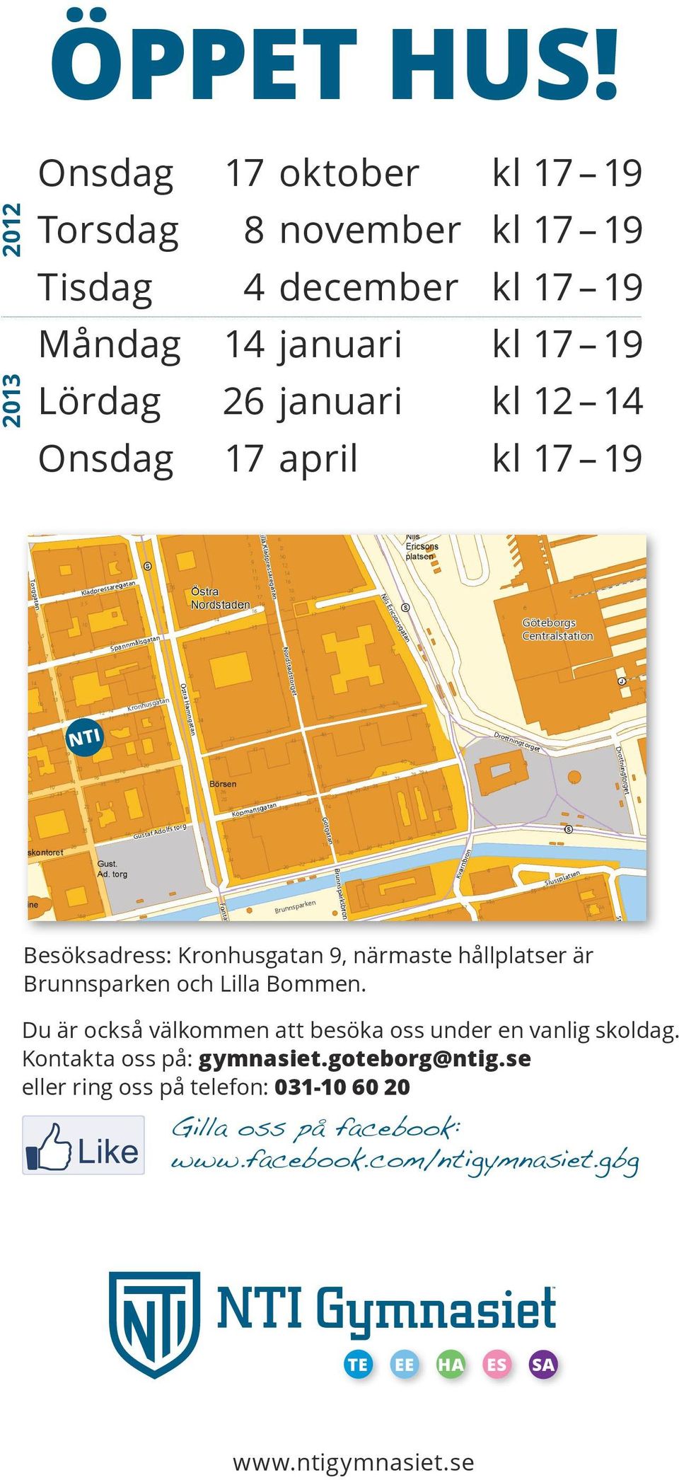 12 14 Onsdag 17 april kl 17 19 Göteborgs Centralstation Kronhusgatan NTI Brunnsparken Besöksadress: Kronhusgatan 9, närmaste hållplatser är