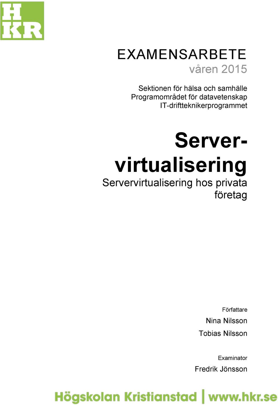 Servervirtualisering Servervirtualisering hos privata företag