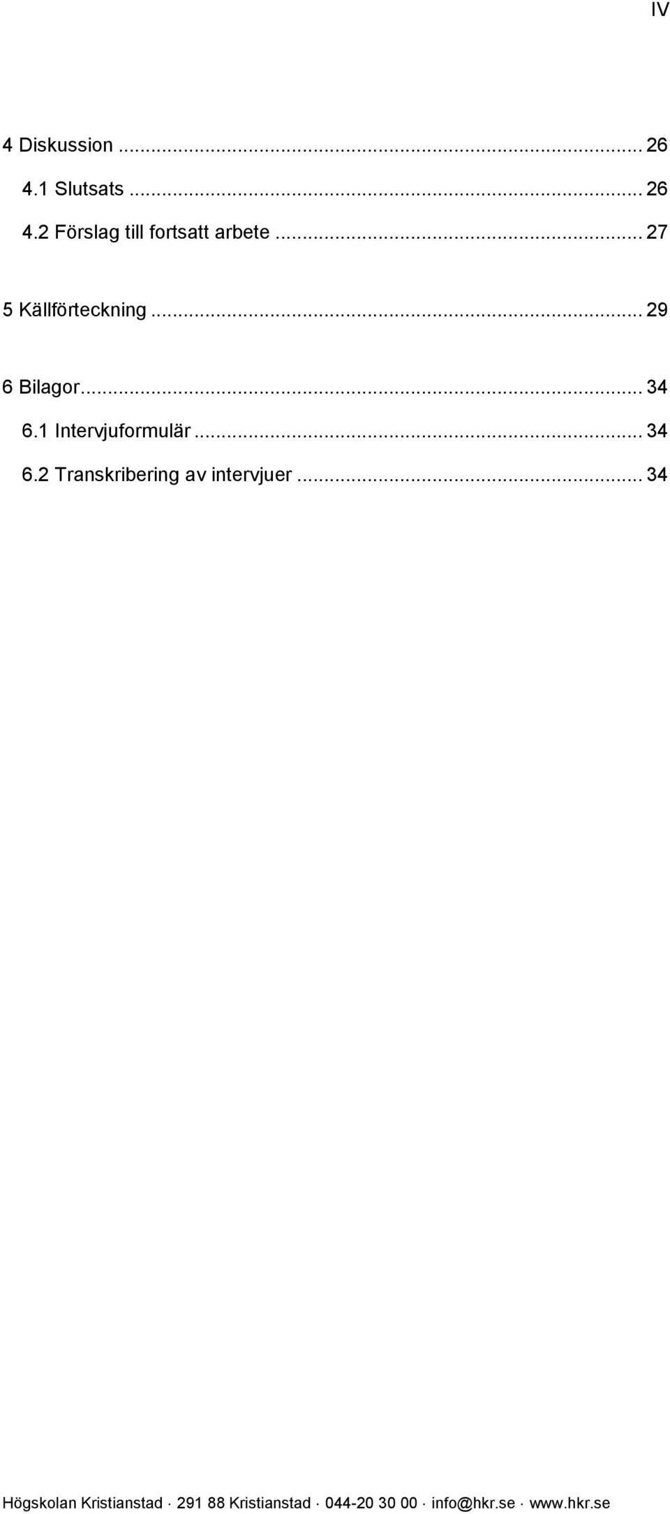 2 Förslag till fortsatt arbete.