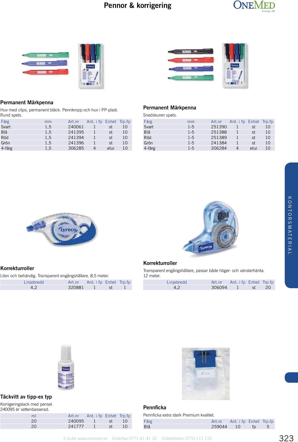 Färg mm Svart 1-5 251390 1 st 10 Blå 1-5 251388 1 st 10 Röd 1-5 251389 1 st 10 Grön 1-5 241384 1 st 10 4-färg 1-5 306284 4 etui 10 Korrekturroller Liten och behändig. Transparent engångshållare.
