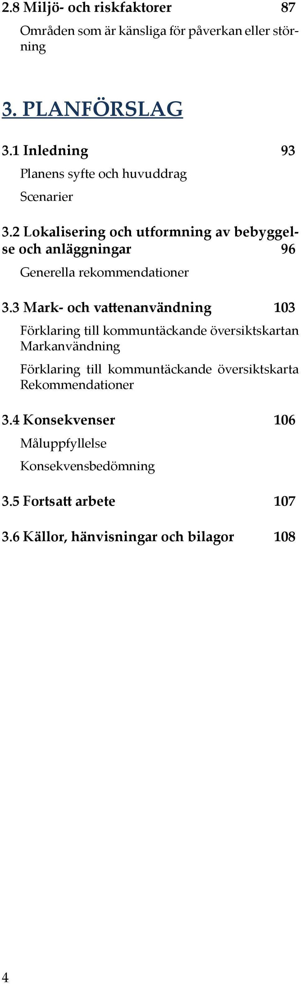 2 Lokalisering och utformning av bebyggelse och anläggningar 96 Generella rekommendationer 3.