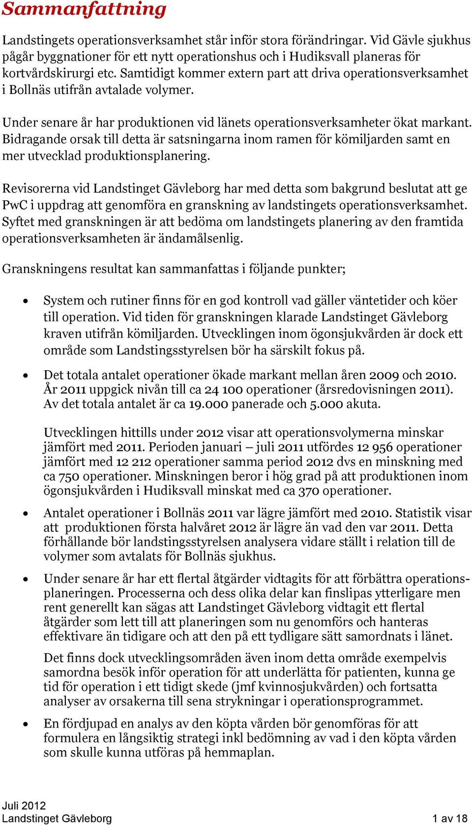 Bidragande orsak till detta är satsningarna inom ramen för kömiljarden samt en mer utvecklad produktionsplanering.