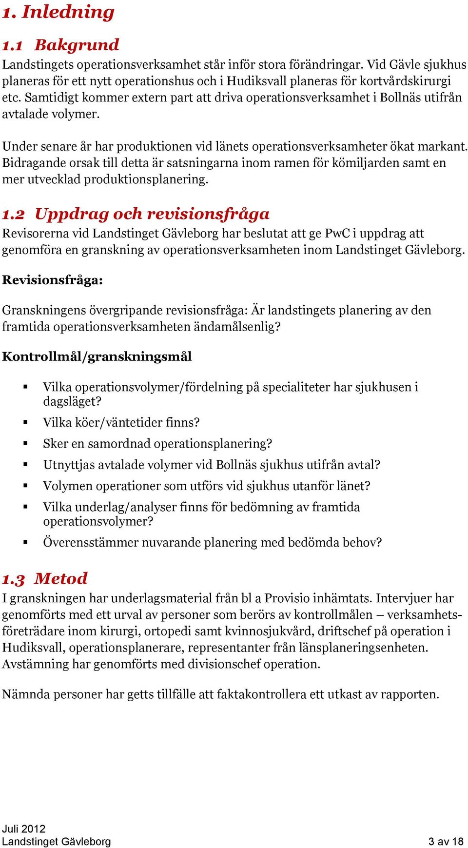 Bidragande orsak till detta är satsningarna inom ramen för kömiljarden samt en mer utvecklad produktionsplanering. 1.