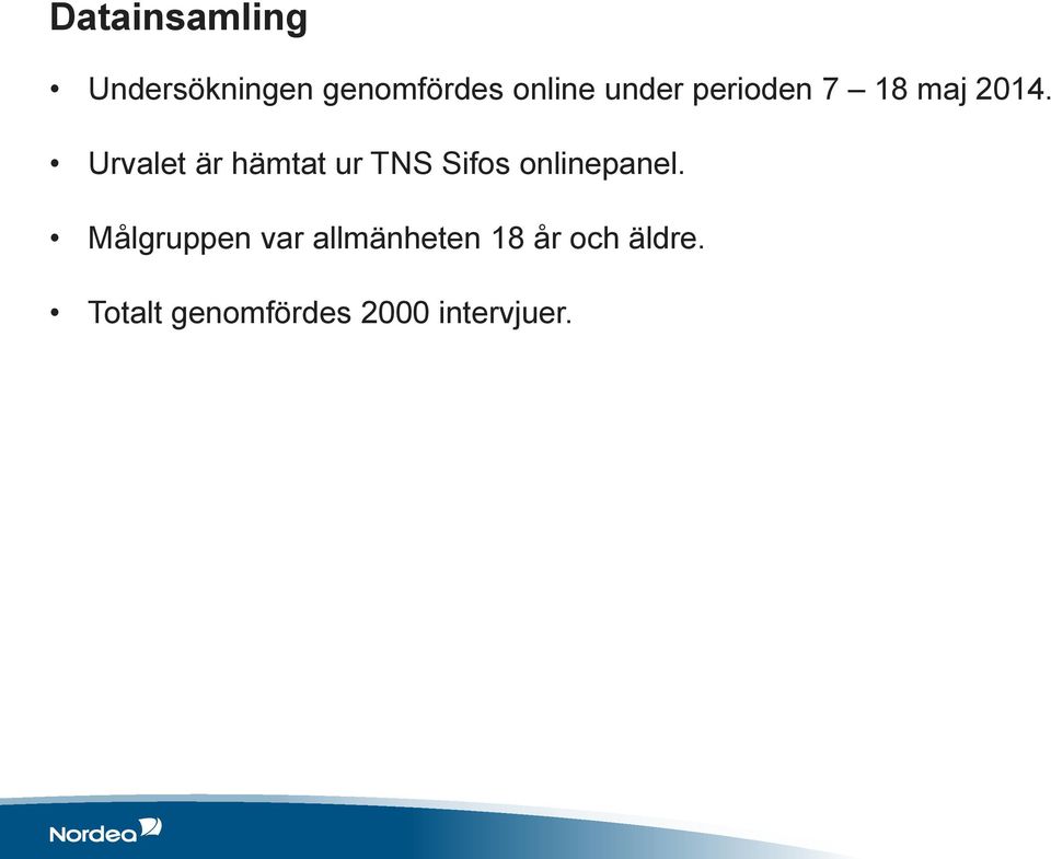 Urvalet är hämtat ur TNS Sifos onlinepanel.