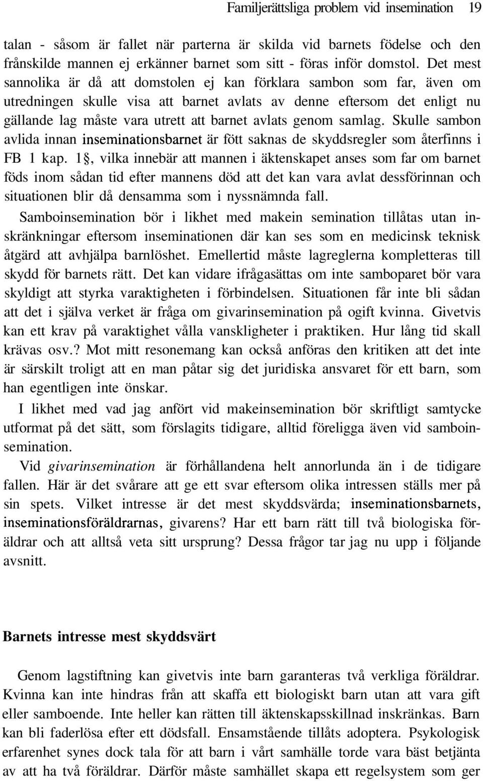 avlats genom samlag. Skulle sambon avlida innan inseminationsbarnet är fött saknas de skyddsregler som återfinns i FB 1 kap.