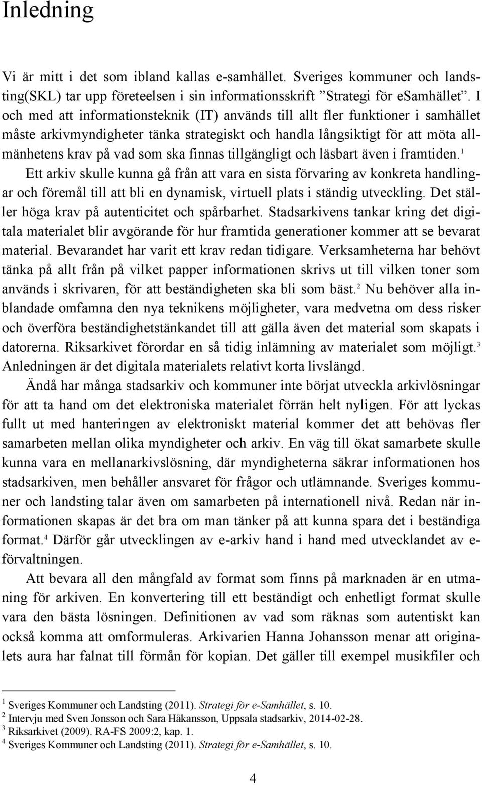 finnas tillgängligt och läsbart även i framtiden.