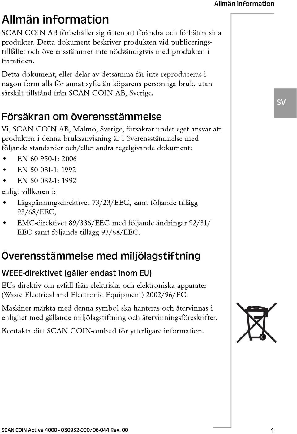 Detta dokument, eller delar av detsamma får inte reproduceras i någon form alls för annat syfte än köparens personliga bruk, utan särskilt tillstånd från SCAN COIN AB, Sverige.