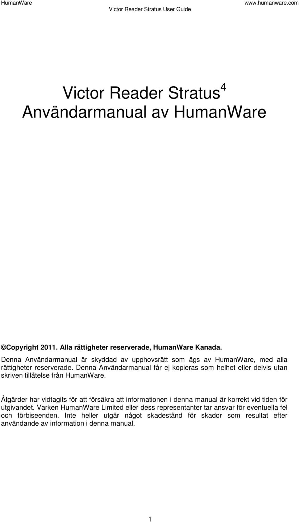 Denna Användarmanual får ej kopieras som helhet eller delvis utan skriven tillåtelse från HumanWare.