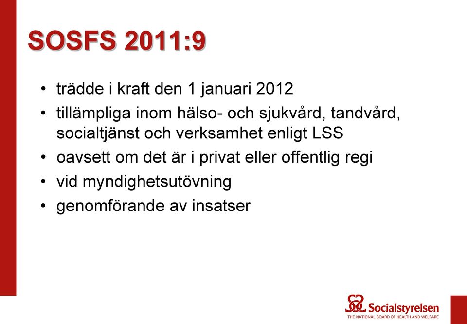 socialtjänst och verksamhet enligt LSS oavsett om det är