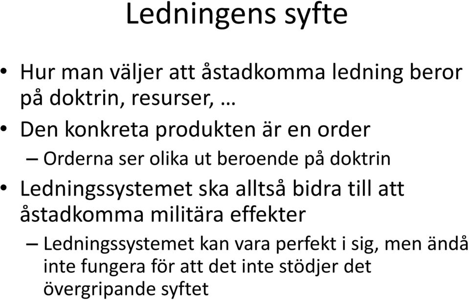 Ledningssystemet ska alltså bidra till att åstadkomma militära effekter