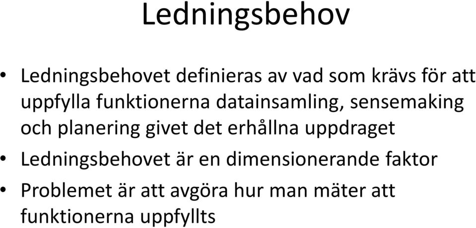 givet det erhållna uppdraget Ledningsbehovet är en dimensionerande