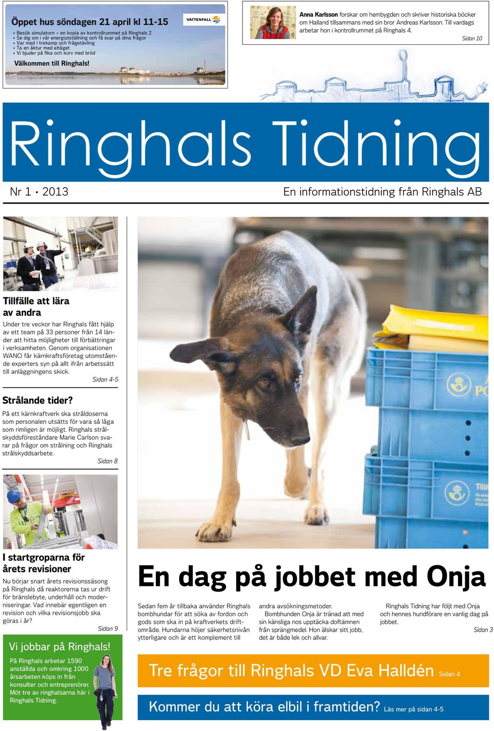 Till vardags arbetar hon i kontrollrummet på Ringhals 4.