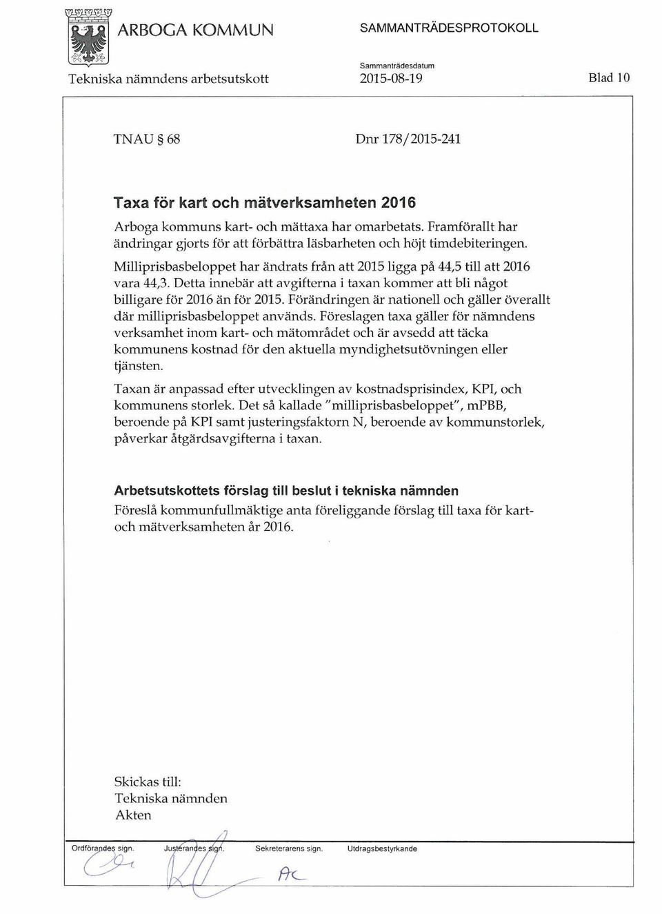 Detta innebär att avgifterna i taxan kommer att bli något billigare för 2016 än för 2015. Förändringen är nationell och gäller överallt där milliprisbasbeloppet används.