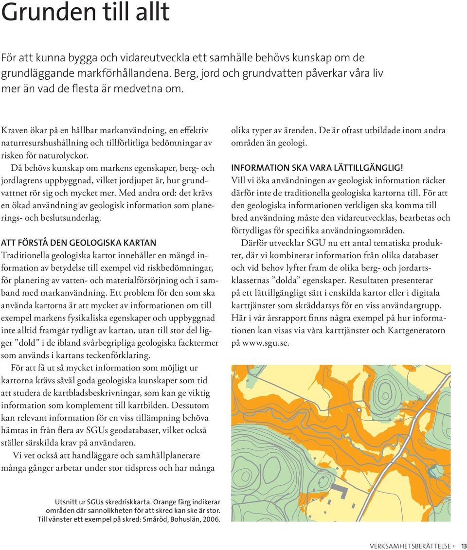 Kraven ökar på en hållbar markanvändning, en effektiv naturresurshushållning och tillförlitliga bedömningar av risken för naturolyckor.