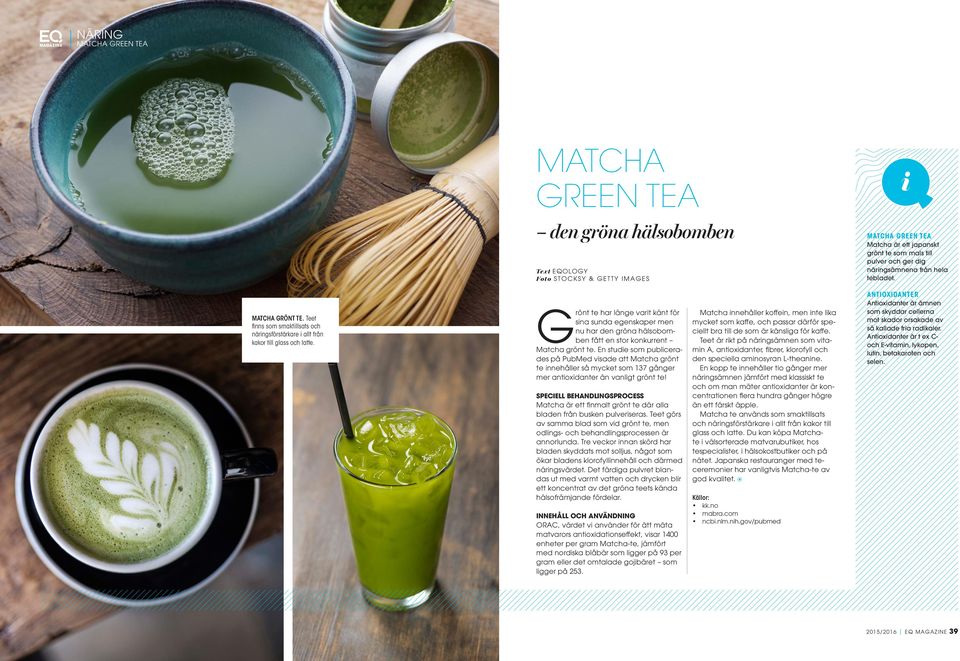 Grönt te har länge varit känt för sina sunda egenskaper men nu har den gröna hälsobomben fått en stor konkurrent Matcha grönt te.