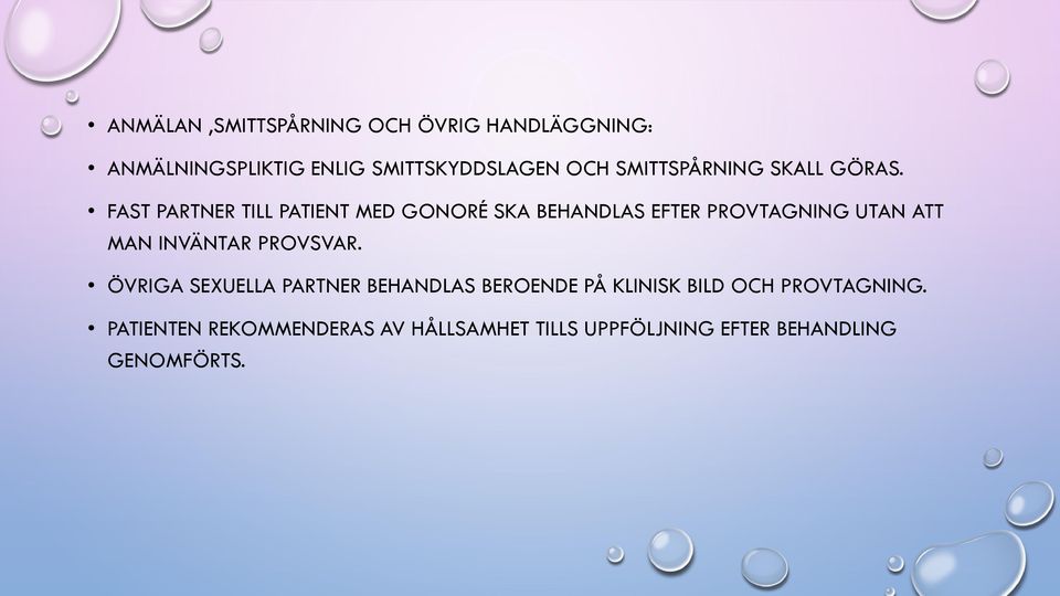 FAST PARTNER TILL PATIENT MED GONORÉ SKA BEHANDLAS EFTER PROVTAGNING UTAN ATT MAN INVÄNTAR