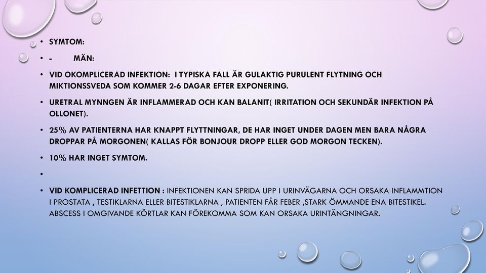 25% AV PATIENTERNA HAR KNAPPT FLYTTNINGAR, DE HAR INGET UNDER DAGEN MEN BARA NÅGRA DROPPAR PÅ MORGONEN( KALLAS FÖR BONJOUR DROPP ELLER GOD MORGON TECKEN).