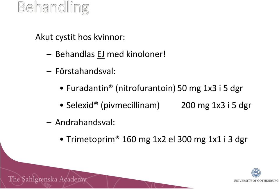 i 5 dgr Selexid (pivmecillinam) 200 mg 1x3 i 5 dgr