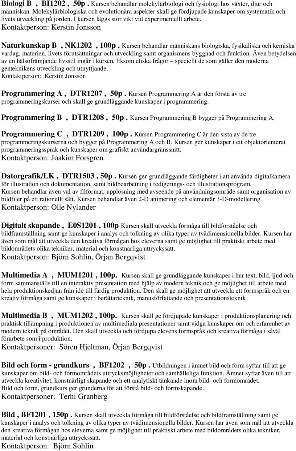 Kontaktperson: Kerstin Jonsson Naturkunskap B, NK1202, 100p.