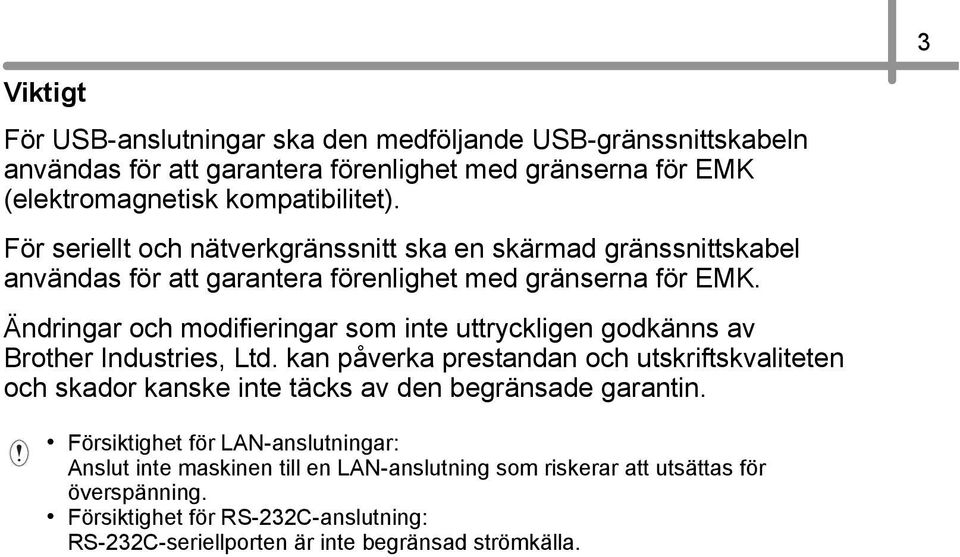 Ändringar och modifieringar som inte uttryckligen godkänns av Brother Industries, Ltd.