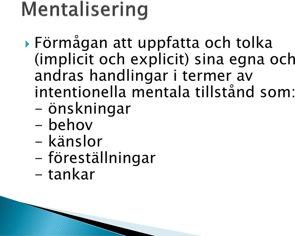 termer av intentionella mentala tillstånd som: -