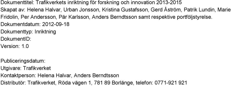 prtföljstyrelse. Dkumentdatum: 2012-09-18 Dkumenttyp: Inriktning DkumentID: Versin: 1.