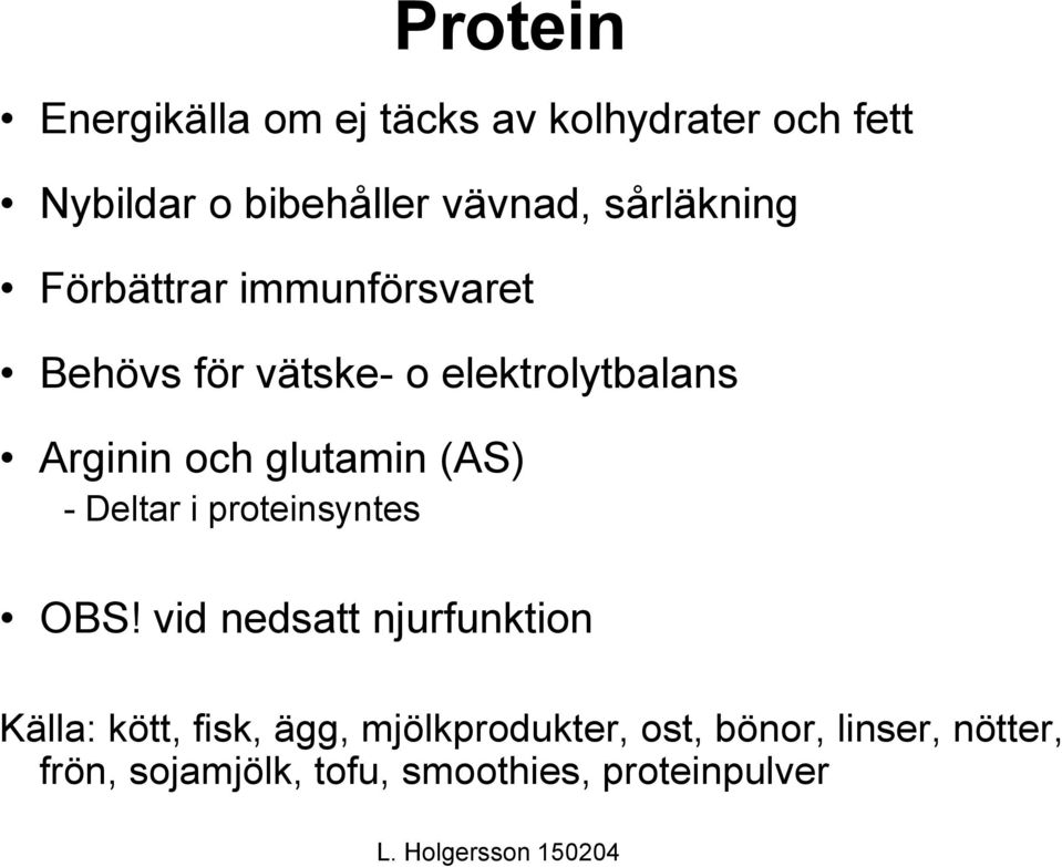 glutamin (AS) - Deltar i proteinsyntes OBS!