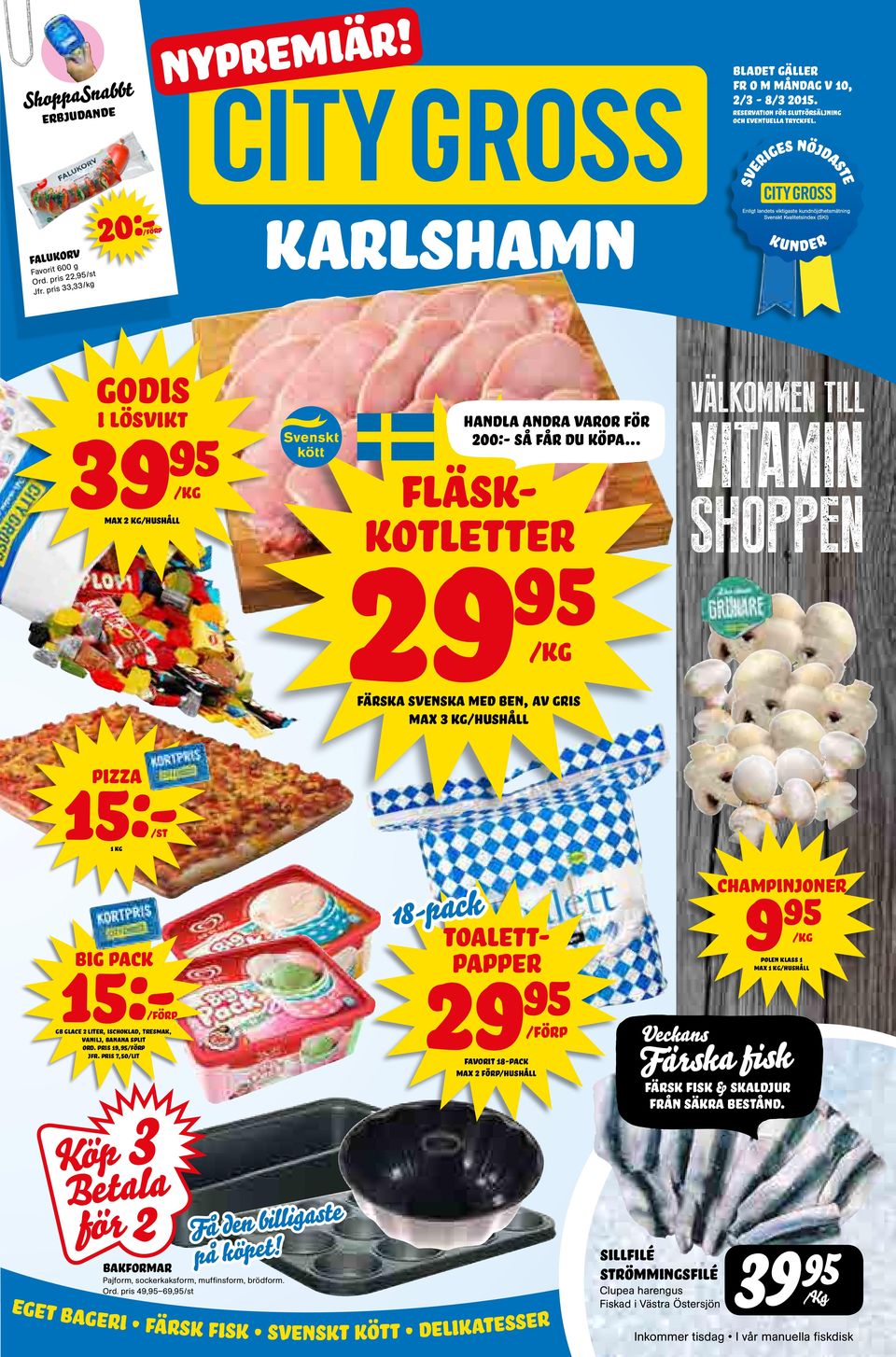 . valkommen till Vitamin shoppen big pack toalettpapper 15:- Gb glace 2 liter, ischoklad, tresmak, vanilj, banana split ord. pris 19, jfr. pris 7,50/lit 3 Köp Betala för 2 Få den billigaste på köpet!