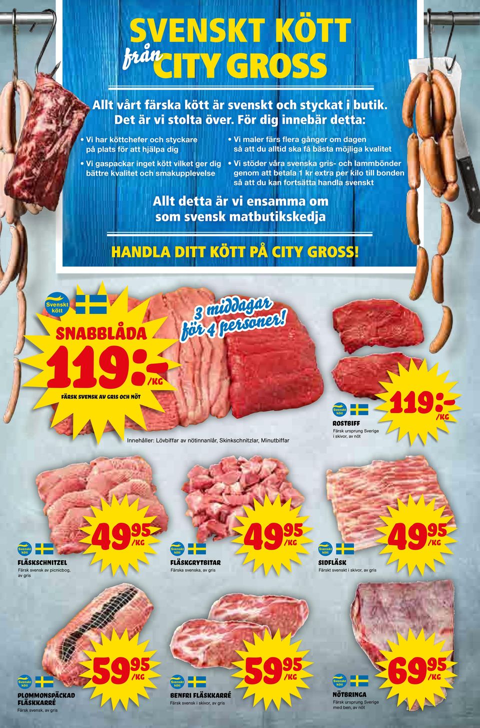 du alltid ska få bästa möjliga kvalitet Vi stöder våra svenska gris- och lammbönder genom att betala 1 kr extra per kilo till bonden så att du kan fortsätta handla svenskt Allt detta är vi ensamma om