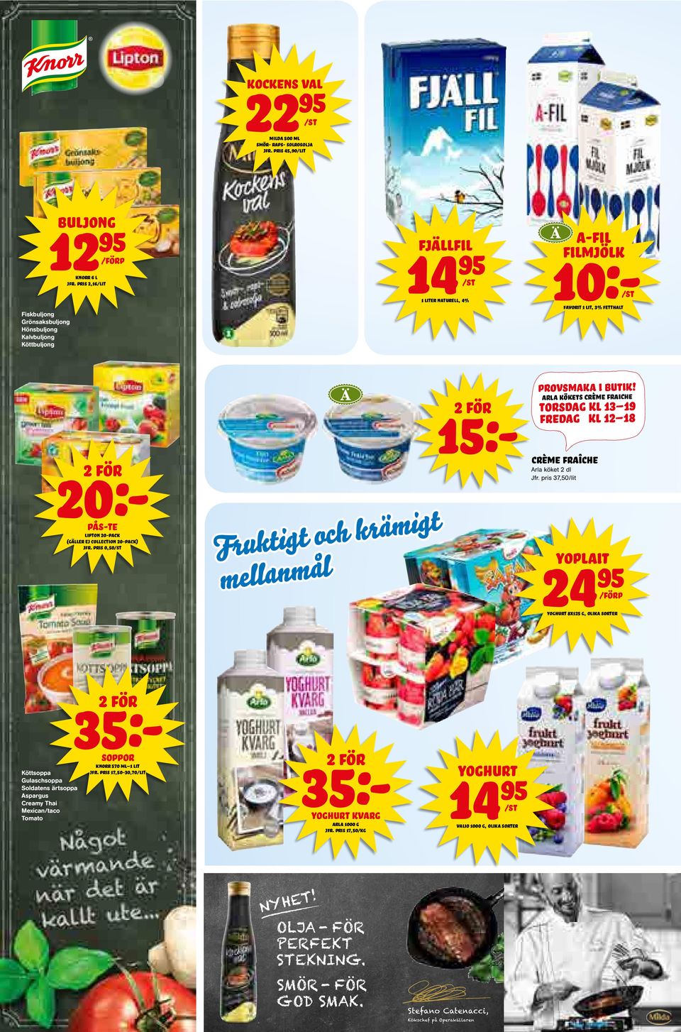 collection 20-pack) JFR. pris 0,50 Fruktigt och krämigt mellanmål 15:- provsmaka i butik! arla kökets crème fraiche torsdag kl 13 19 fredag kl 12 18 Crème fraîche Arla köket 2 dl Jfr.