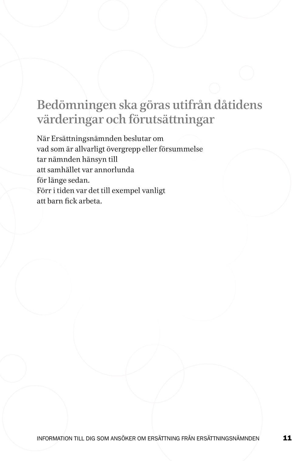 försummelse tar nämnden hänsyn till att samhället var annorlunda för