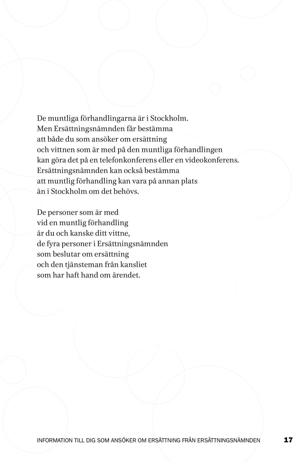 på en telefonkonferens eller en videokonferens.