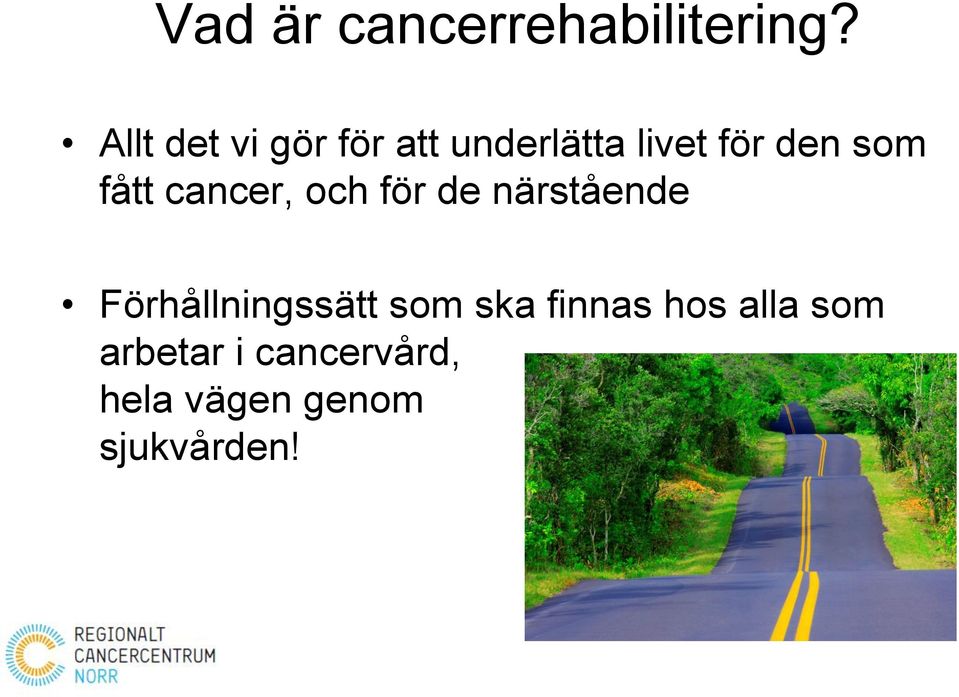 fått cancer, och för de närstående Förhållningssätt