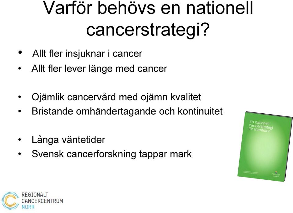 cancer Ojämlik cancervård med ojämn kvalitet Bristande