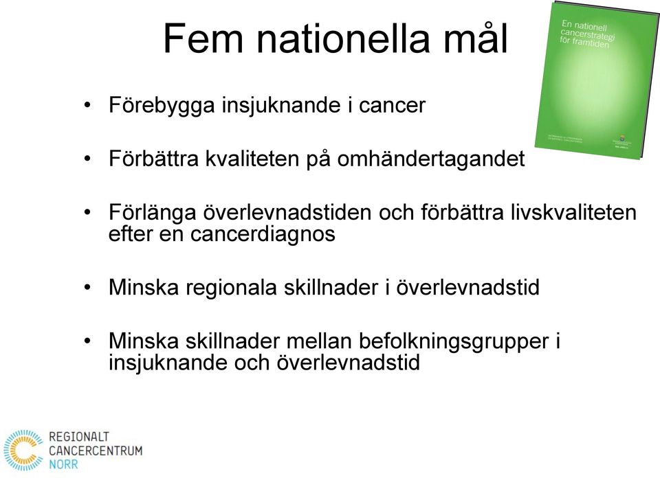 livskvaliteten efter en cancerdiagnos Minska regionala skillnader i
