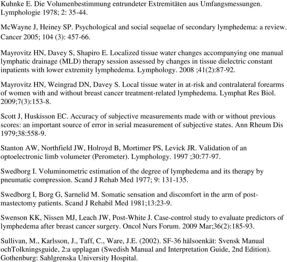 Localized tissue water changes accompanying one manual lymphatic drainage (MLD) therapy session assessed by changes in tissue dielectric constant inpatients with lower extremity lymphedema.